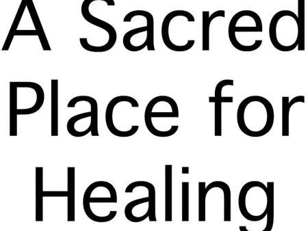 A Sacred Place for Healing Supply