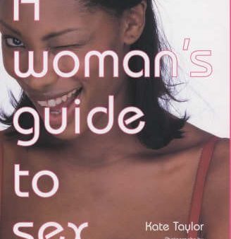 Kate Taylor: A Woman s Guide to Sex [2004] hardback Online now