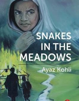 Ayaz Kohli: Snakes in the Meadows [2019] paperback For Cheap