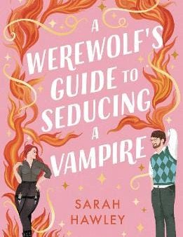 Sarah Hawley: A Werewolf s Guide to Seducing a Vampire [2024] paperback on Sale