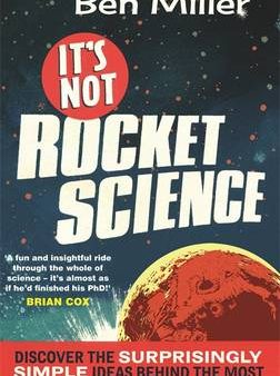 Ben Miller: It s Not Rocket Science [2012] paperback Online